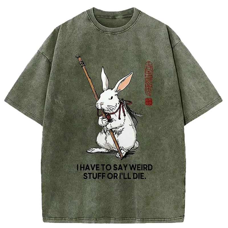Cardydony Rabbit Gotta Say Weird Stuff Or Die Washed T-shirt