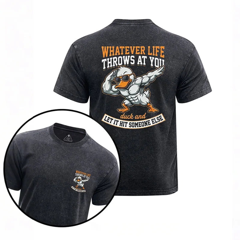 Cardydony Whatever Life Throws At You Duck And Let It Hit Someone Else Printed Washed Gym Shirt