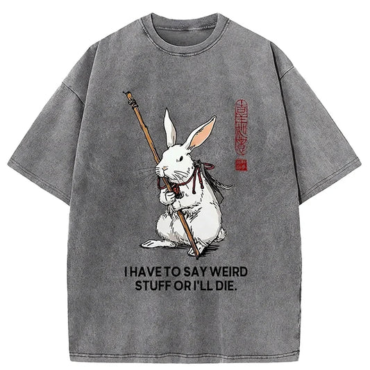 Cardydony Rabbit Gotta Say Weird Stuff Or Die Washed T-shirt