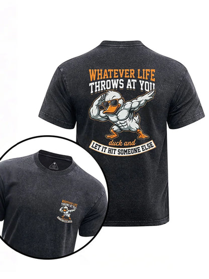 Cardydony Whatever Life Throws At You Duck And Let It Hit Someone Else Printed Washed Gym Shirt